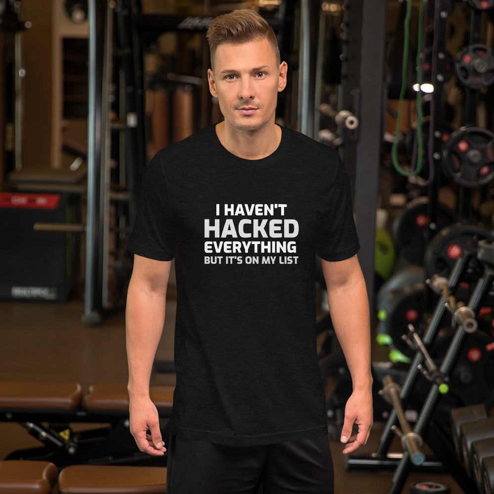 I haven't hacked everything - Short-Sleeve Unisex T-Shirt
