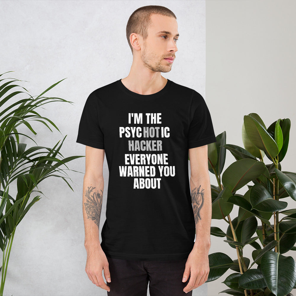 I'M THE  PSYCHOTIC HACKER - Short-Sleeve Unisex T-Shirt (white text)