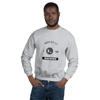 Back off I know hacking - Unisex Sweatshirt (black text)