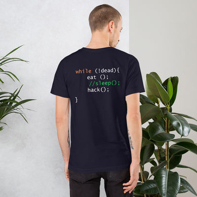 while (!dead){ eat();//sleep();hack();} - Short-Sleeve Unisex T-Shirt