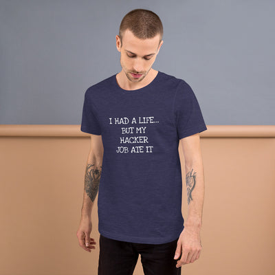 I HAD A LIFE... BUT MY HACKER JOB ATE IT - Short-Sleeve Unisex T-Shirt (white text)