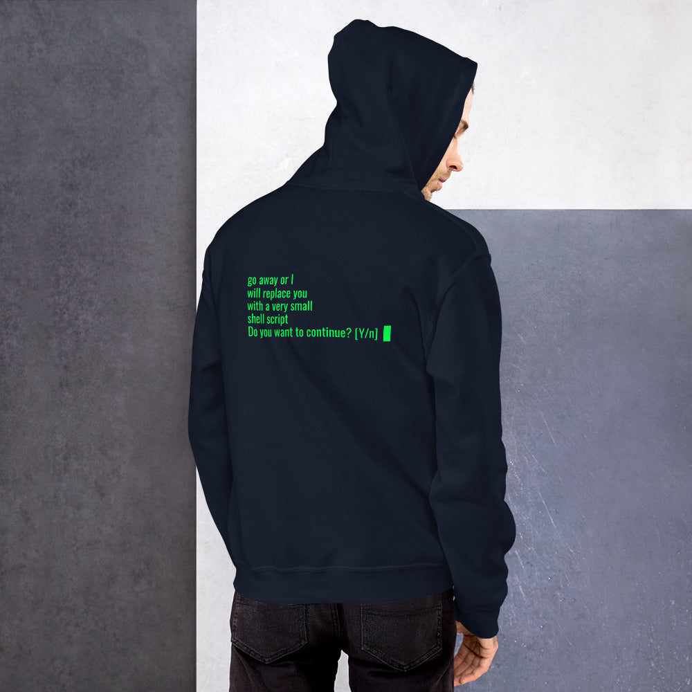 Go away or I will replace you  with a very small  Shell script - Unisex Hoodie
