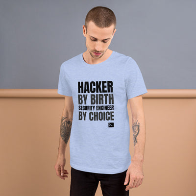 Hacker by birth security engineer by choice -  Short-Sleeve Unisex T-Shirt (black text)