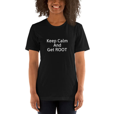 Keep Calm and Get ROOT  - Short-Sleeve Unisex T-Shirt (white text)