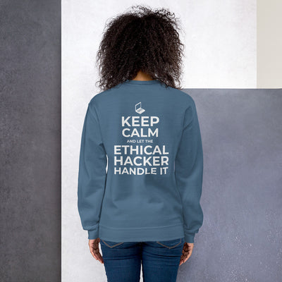 Keep Calm and let the ethical hacker handle it - Unisex Sweatshirt