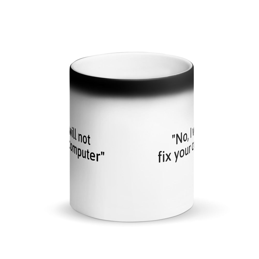 No, I will not fix your computer - Matte Black Magic Mug
