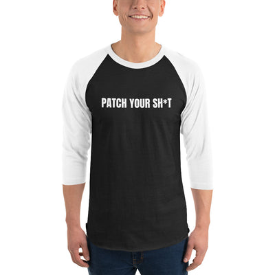 PATCH YOUR SH*T - 3/4 sleeve raglan shirt (white text)