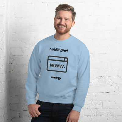 I know your browsing history - Unisex Sweatshirt (black text)