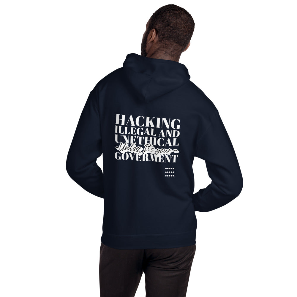 Hacking Illegal and Unethical Unless It's your government - Unisex Hoodie (white text)