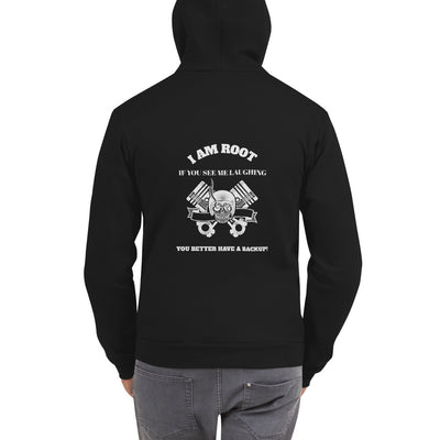 I Am Root If You See Me Laughing You Better Have A Backup - Hoodie sweater (white text)