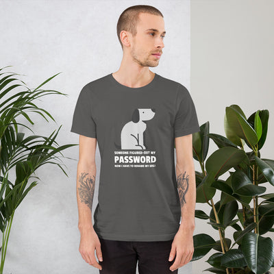 Someone figured-out my  PASSWORD - Short-Sleeve Unisex T-Shirt
