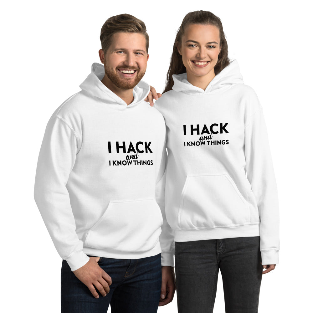 I hack And I Know Things - Unisex Hoodie (black text)