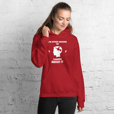 I'm either Hacking or thinking about it! - Unisex Hoodie (white text)