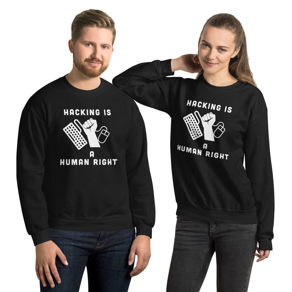 HACKING IS  A HUMAN RIGHT - Unisex Sweatshirt