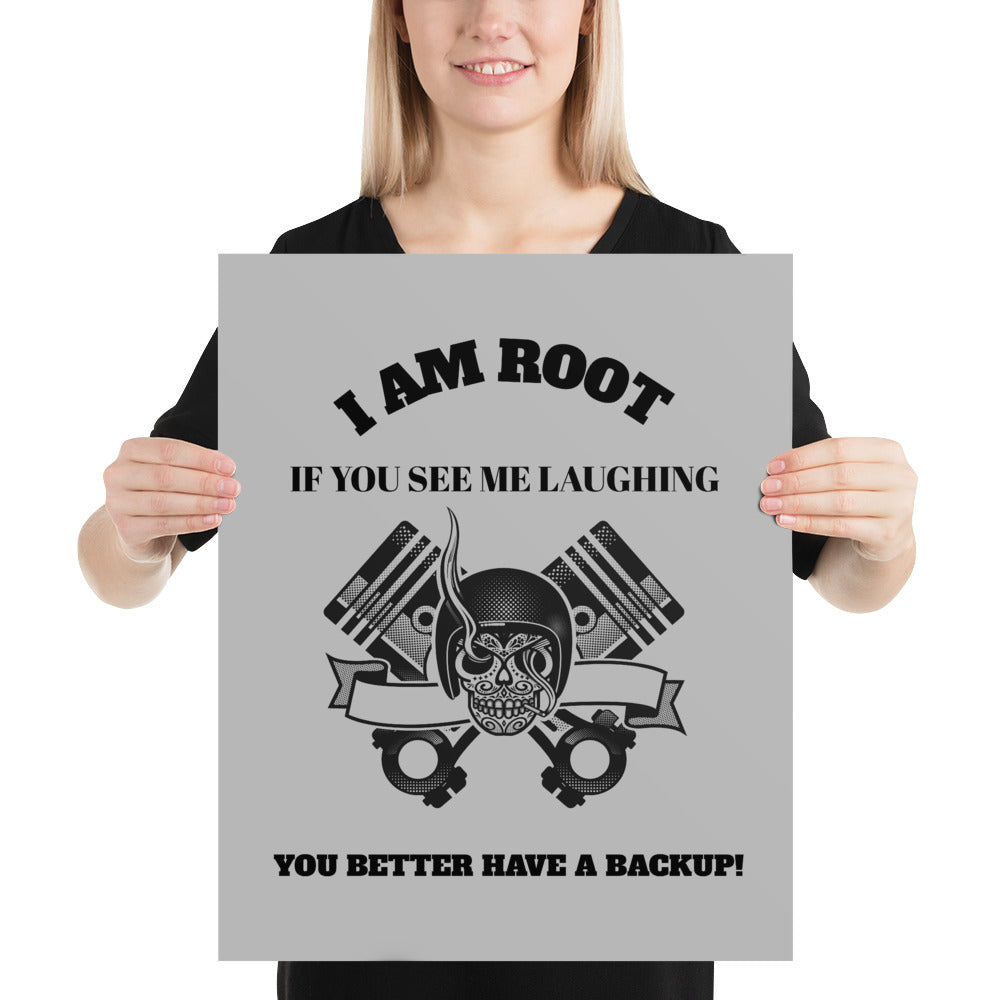 I Am Root If You See Me Laughing You Better Have A Backup - Poster