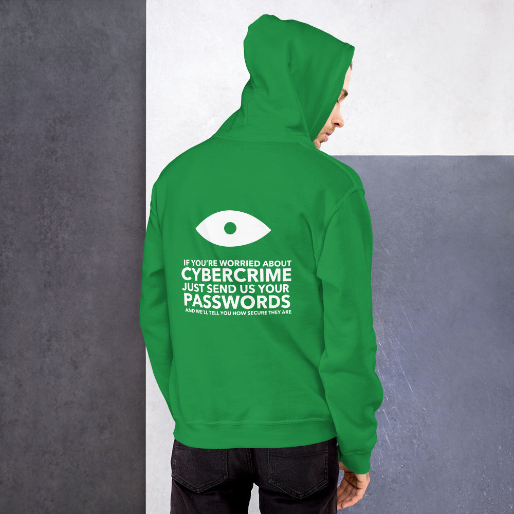 If you’re worried about cybercrime, just send us your passwords and we’ll tell you how secure they are - Unisex Hoodie