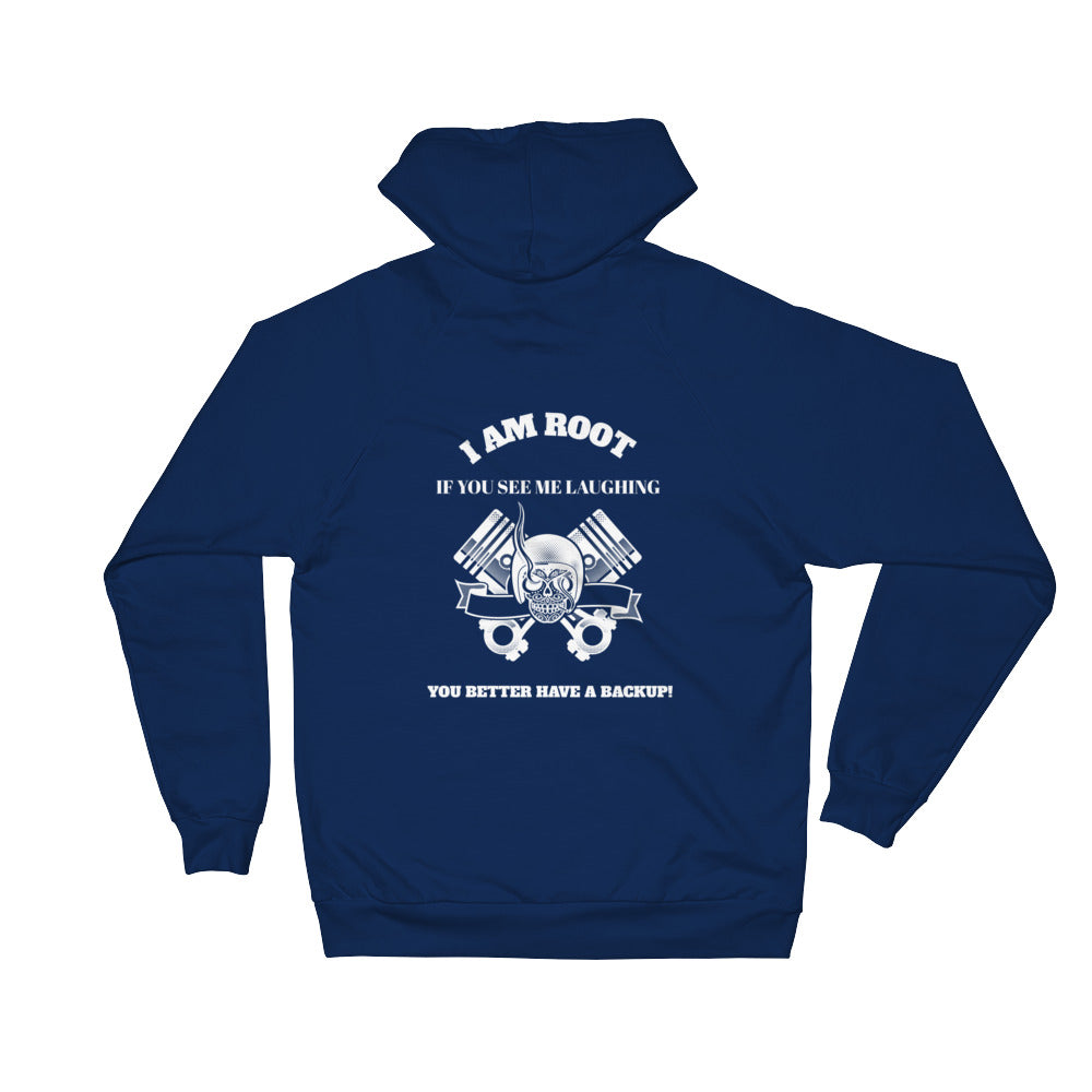 I Am Root If You See Me Laughing You Better Have A Backup - Unisex Fleece Hoodie