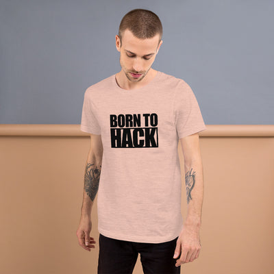 Born to hack - Short-Sleeve Unisex T-Shirt (black text)