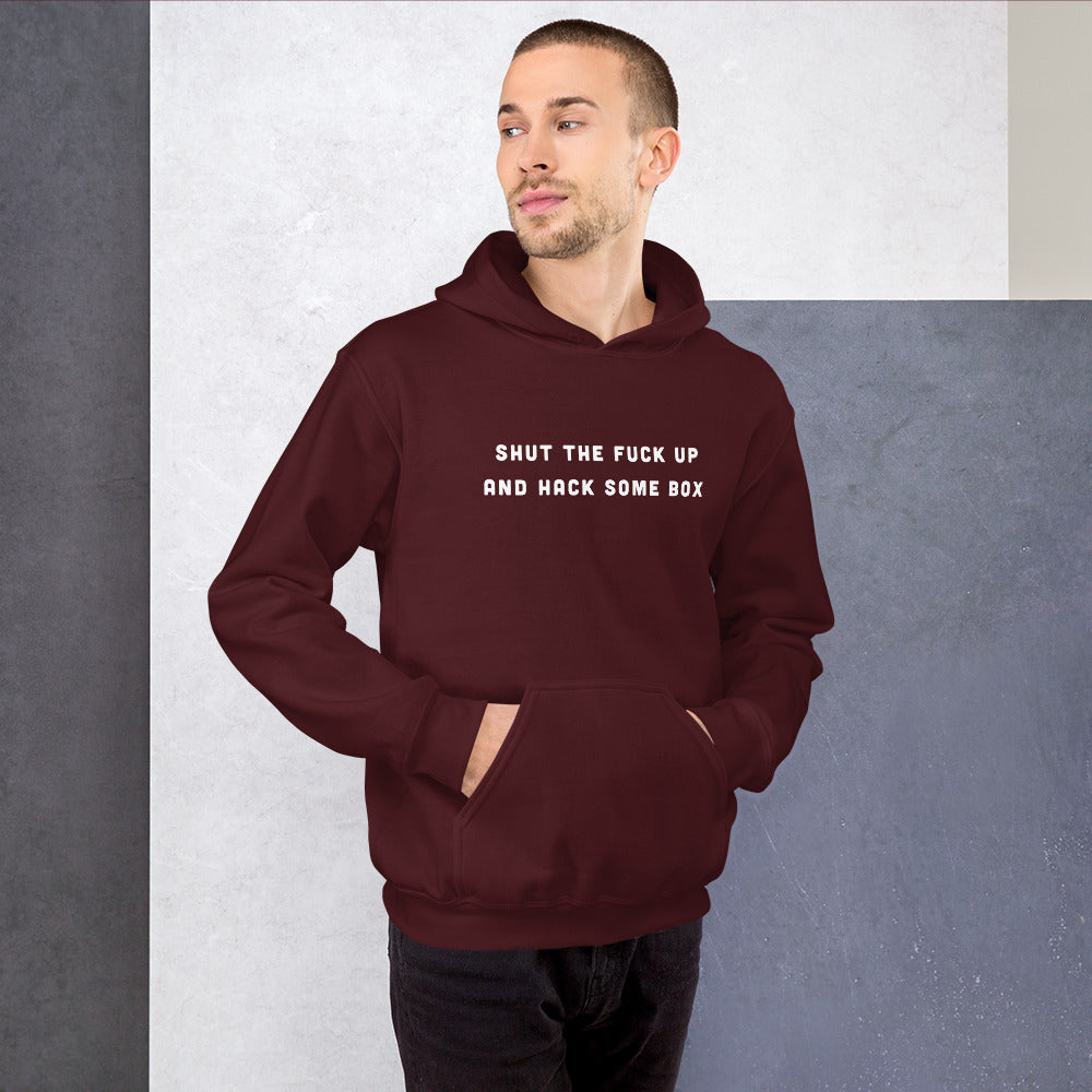 Shut the fuck up and hack some box - Unisex Hoodie