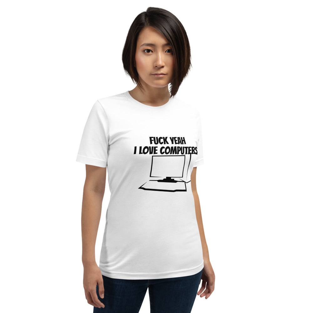 Fuck Yeah I love computers - Short-Sleeve Unisex T-Shirt (black text)