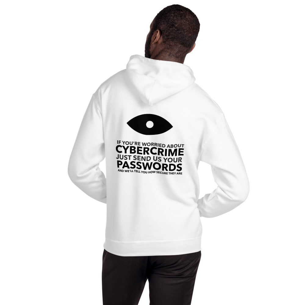 If you’re worried about cybercrime, just send us your passwords and we’ll tell you how secure they are - Unisex Hoodie (black text)