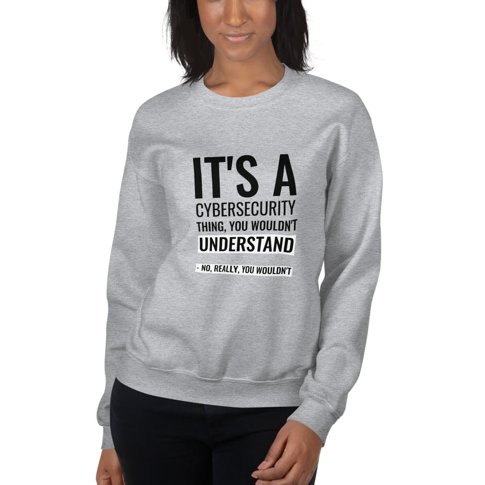 It's a Cybersecurity thing -  Unisex Sweatshirt (black text)