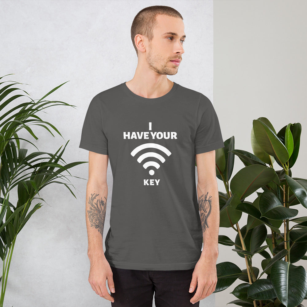 I have your Wi-Fi password - Short-Sleeve Unisex T-Shirt