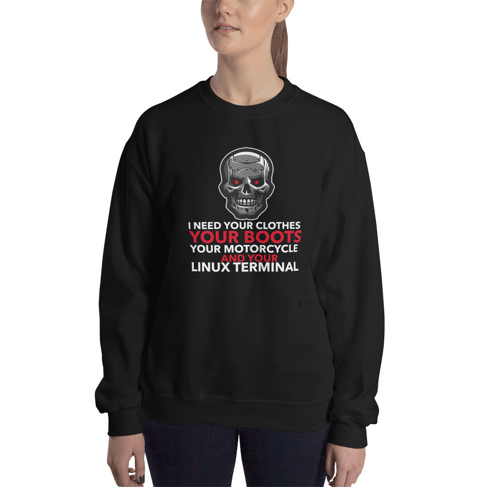 I need your clothes, your... your linux terminal - Unisex Sweatshirt
