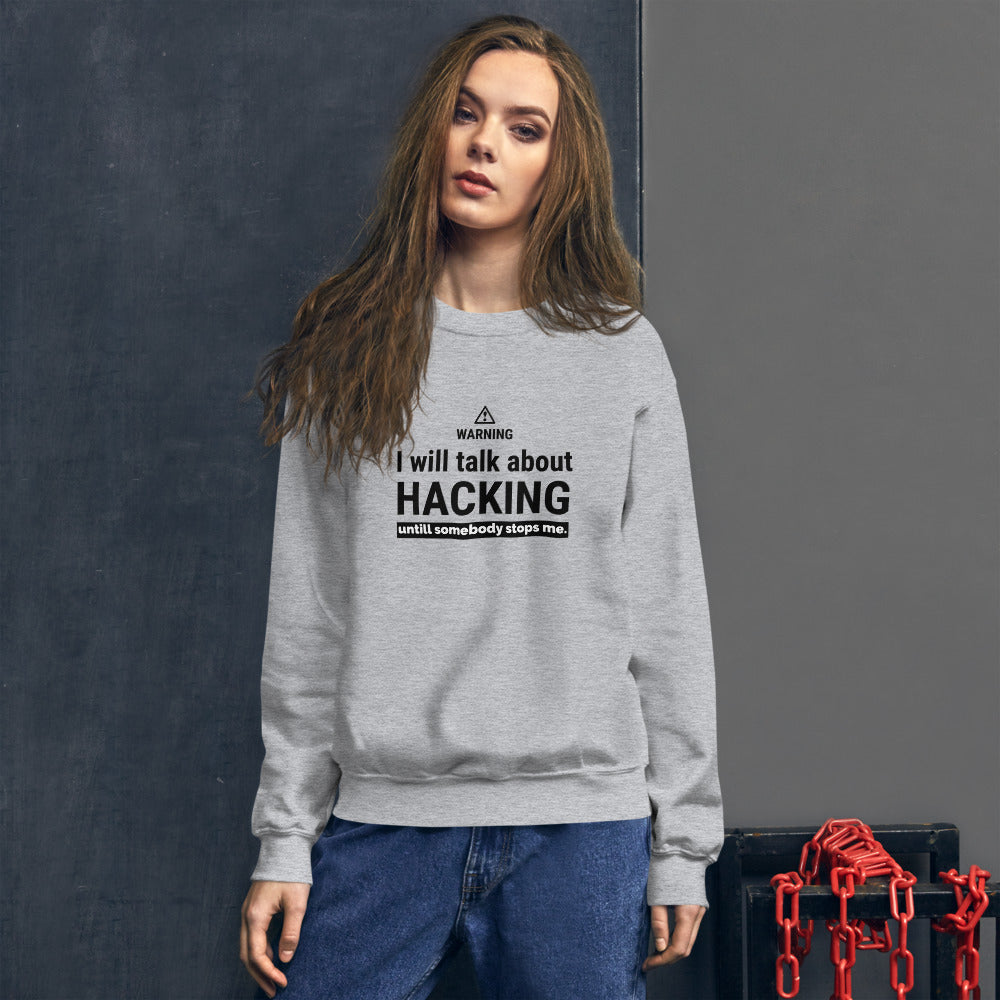 I will talk about HACKING - Unisex Sweatshirt