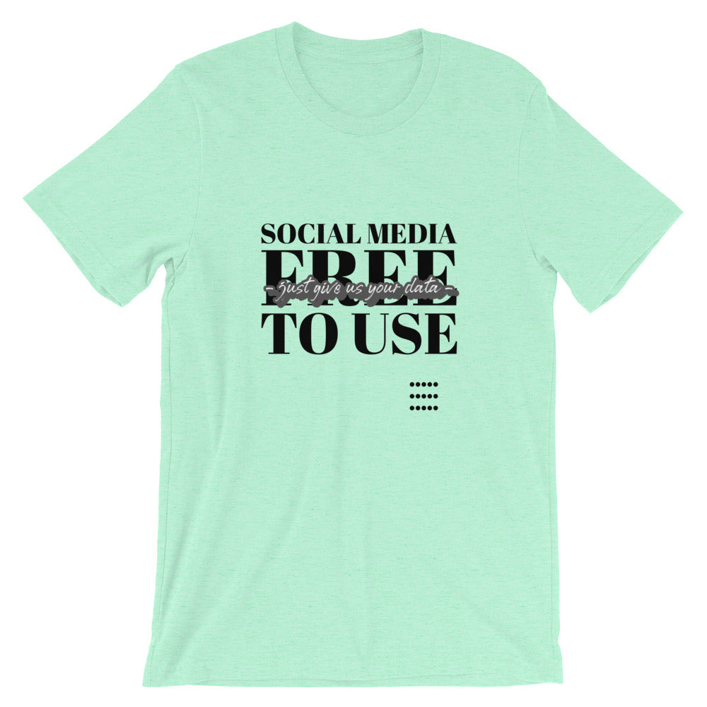 Social Media Free to use just give us your data - Short-Sleeve Unisex T-Shirt (black text)