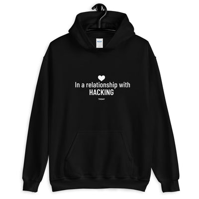 In a relationship with hacking today - Unisex Hoodie
