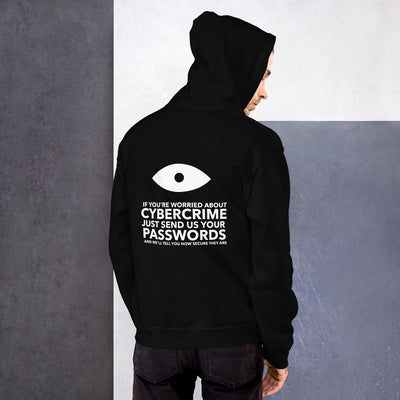 If you’re worried about cybercrime, just send us your passwords and we’ll tell you how secure they are - Unisex Hoodie