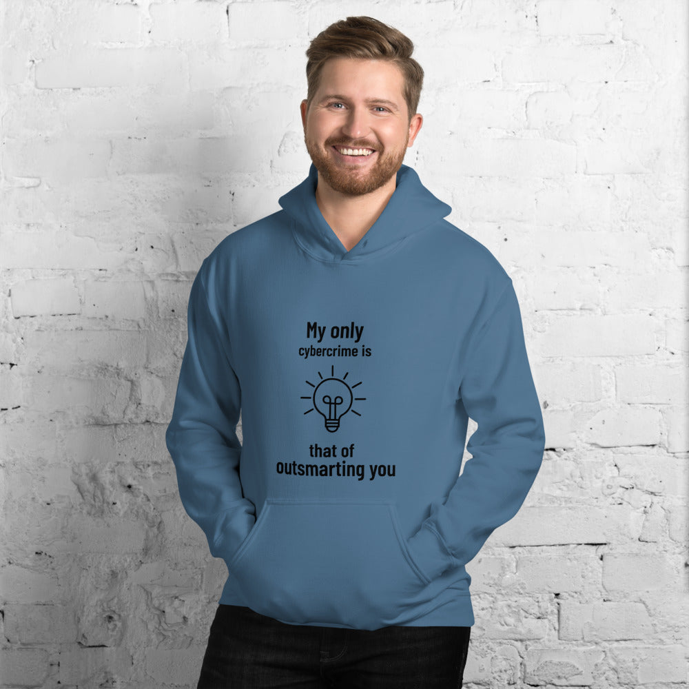 My only cybercrime is that of  outsmarting  you - Unisex Hoodie (black text)