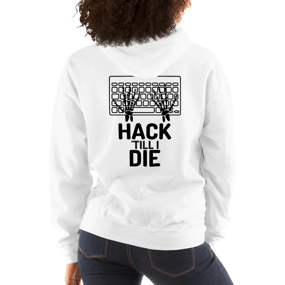 Hack Till I die -  Unisex Hoodie (black text)
