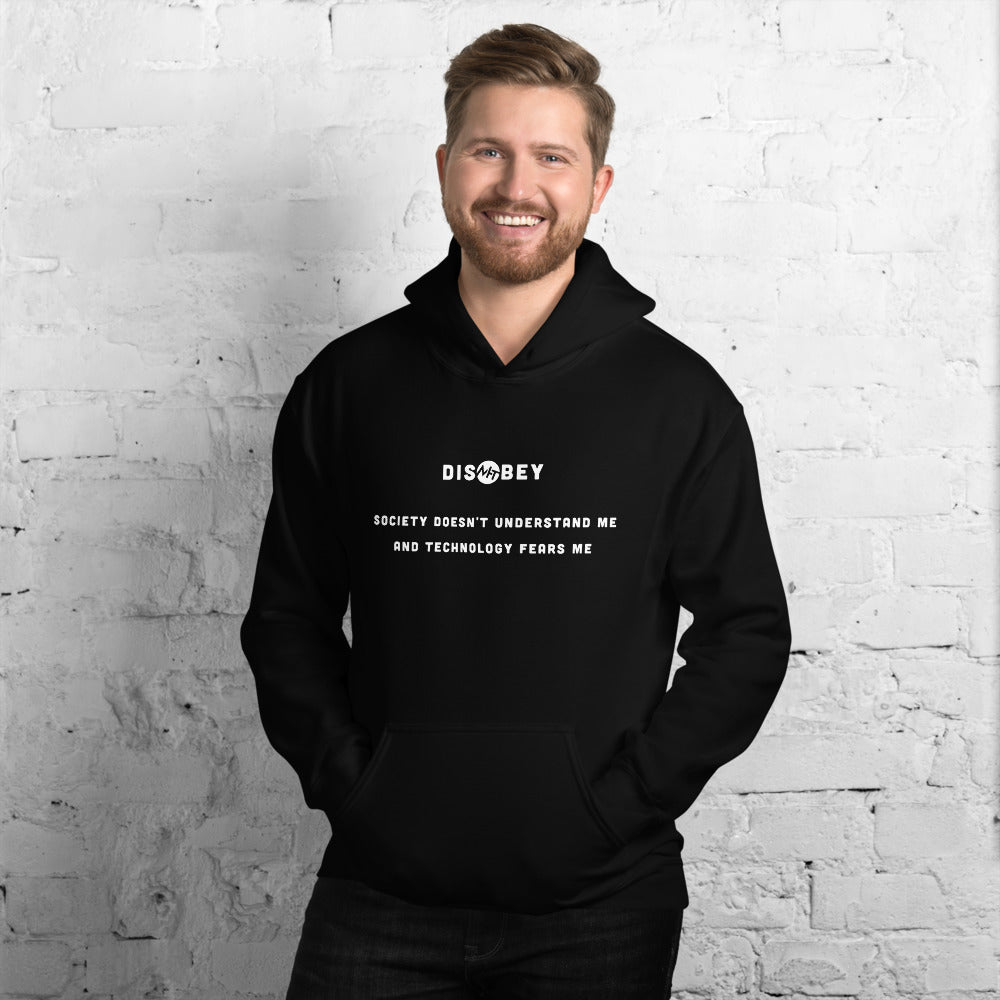 Society doesn't understand me And technology fears me - Unisex Hoodie