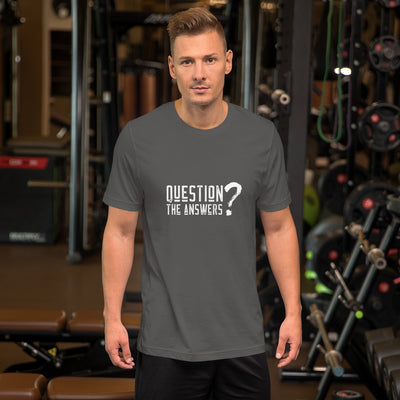 Question the answers - Short-Sleeve Unisex T-Shirt (white text)