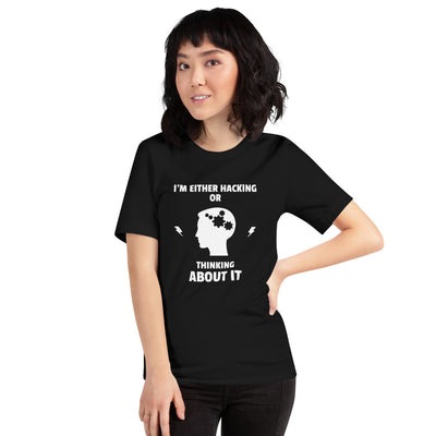 I'm either Hacking or thinking about it! - Short-Sleeve Unisex T-Shirt (white text)
