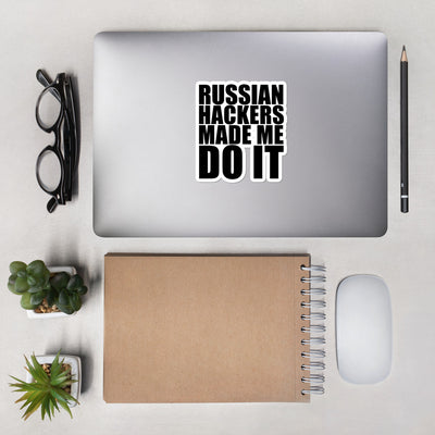 Russian Hackers made me do it - Bubble-free stickers