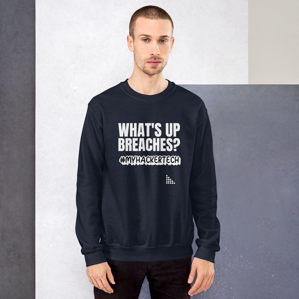 What's up breaches?  - Unisex Sweatshirt