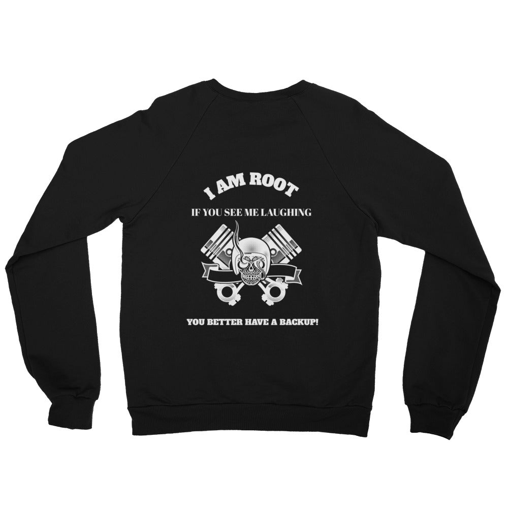 I Am Root If You See Me Laughing You Better Have A Backup - Unisex California Fleece Raglan Sweatshirt