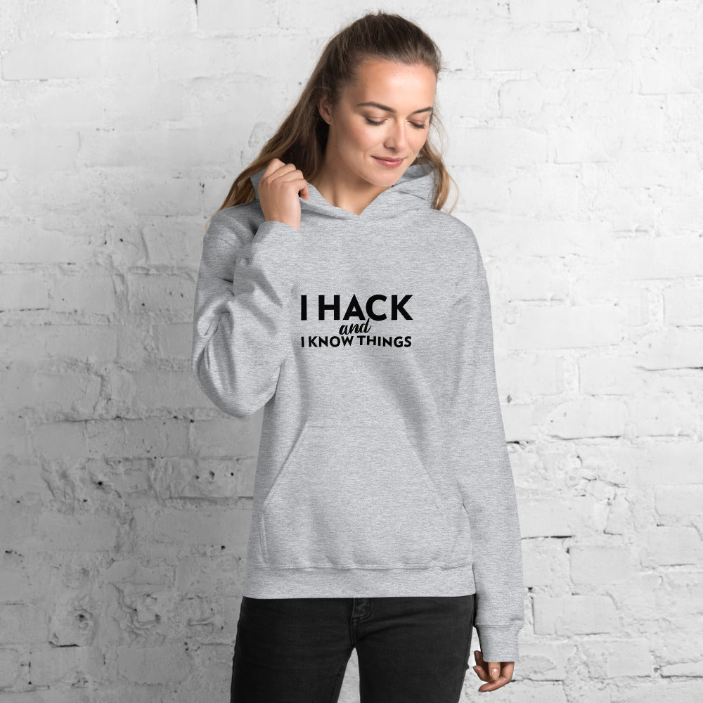 I hack And I Know Things - Unisex Hoodie (black text)