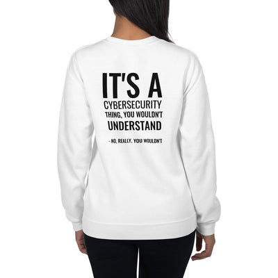 It's a Cybersecurity thing -  Unisex Sweatshirt (black text)