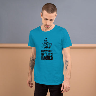 Impossible until it's hacked - Short-Sleeve Unisex T-Shirt
