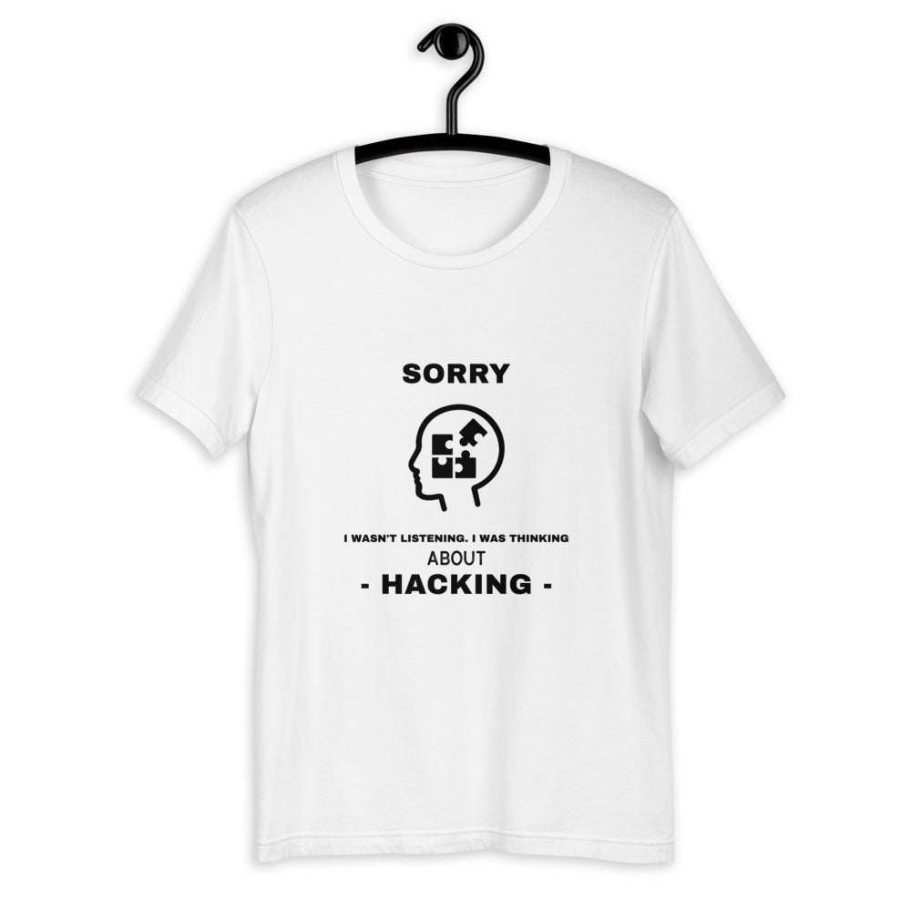 Sorry I wasn't listening , I was thinking about hacking - Short-Sleeve Unisex T-Shirt