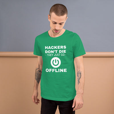 Hackers don’t die they just go offline - Short-Sleeve Unisex T-Shirt