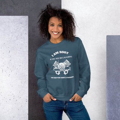 I Am Root If You See Me Laughing You Better Have A Backup - Unisex Sweatshirt (white text)