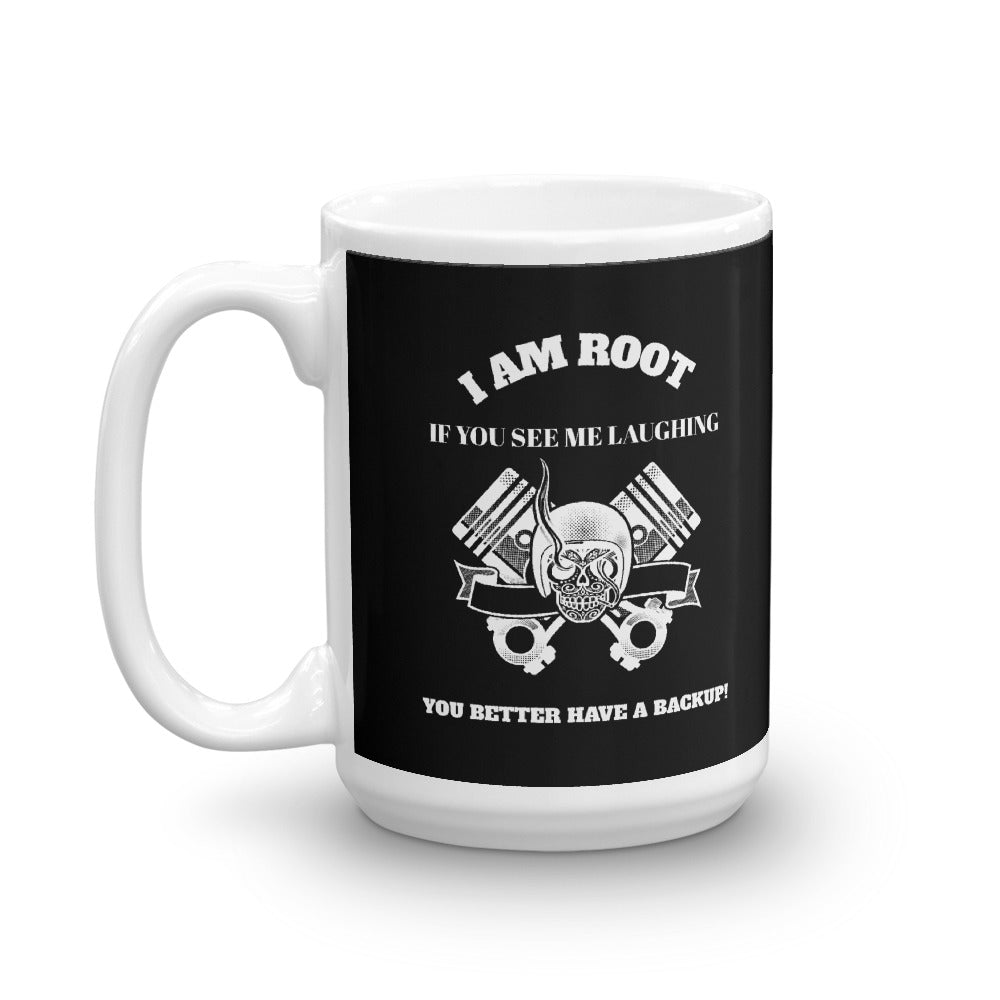 I Am Root If You See Me Laughing You Better Have A Backup - Mug (white text)