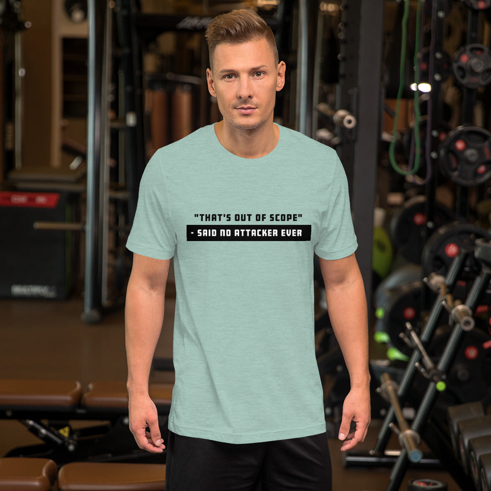 "That's out of scope"- said no attacker ever - Short-Sleeve Unisex T-Shirt (black text)