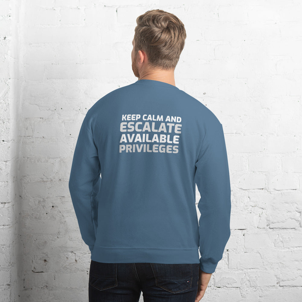 Keep Calm and escalate available privileges - Unisex Sweatshirt