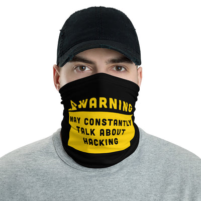 Warning may constantly talk about hacking - Neck Gaiter